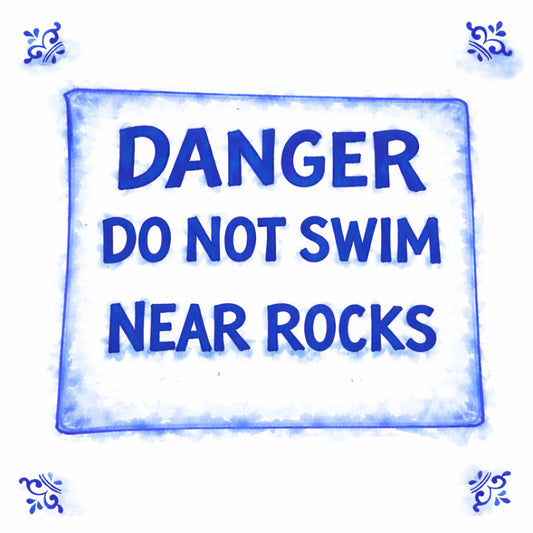 DO NOT SWIM NEAR ROCKS