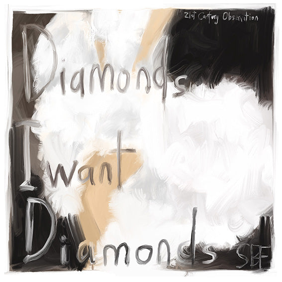 Diamonds, I Want Diamonds