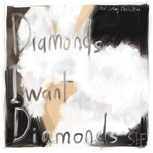 Diamonds, I Want Diamonds