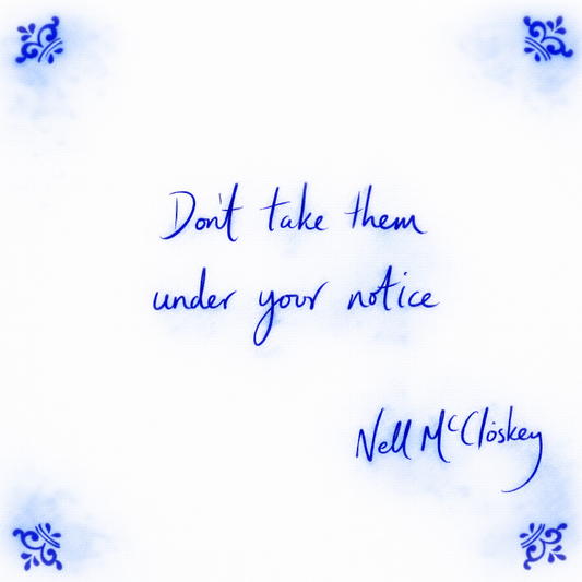 Don’t Take Them Under Your Notice
