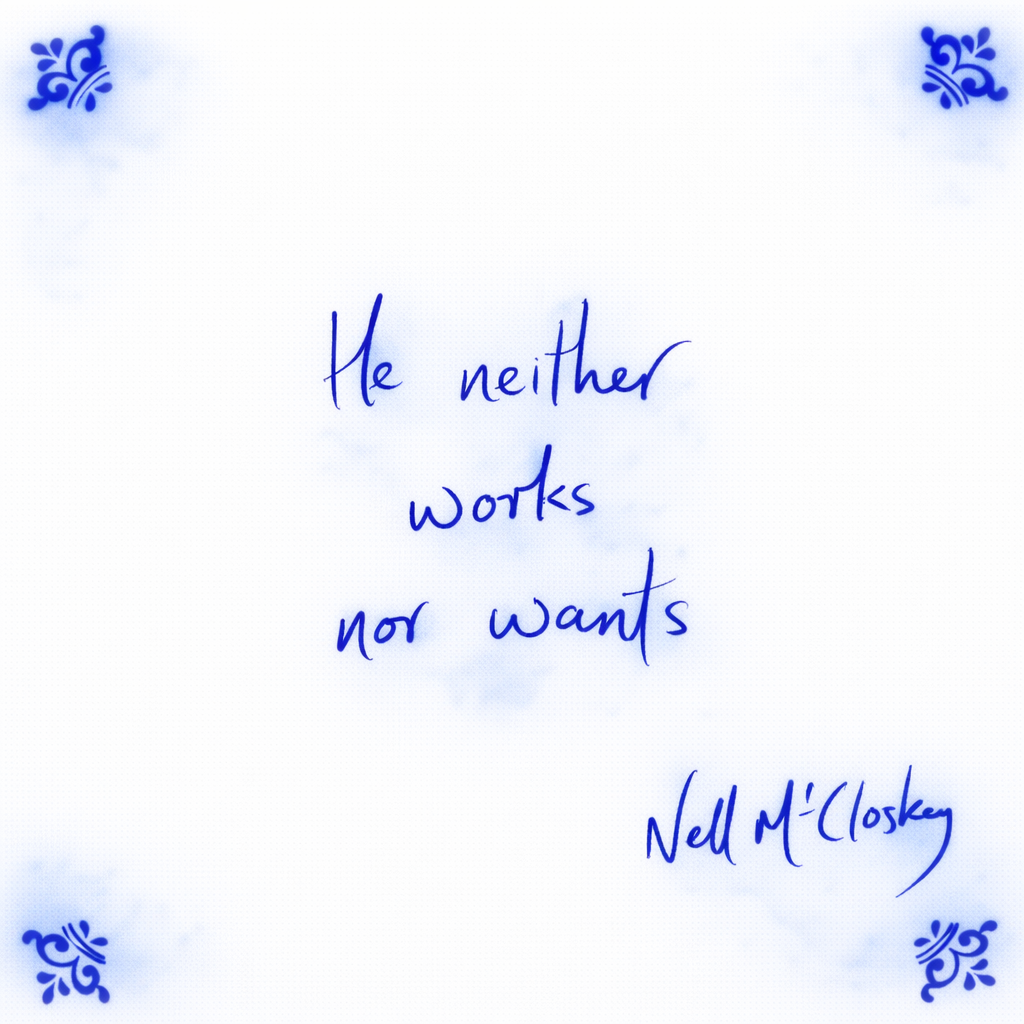 He Neither Works Nor Wants