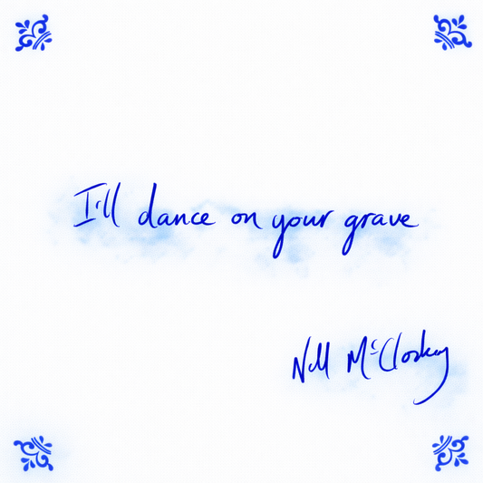 I’ll Dance On Your Grave