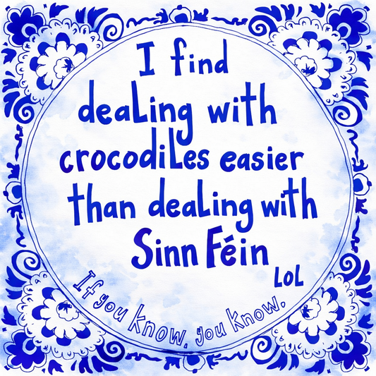 I Find Dealing With Crocodiles Easier Than Dealing With Sinn Féin
