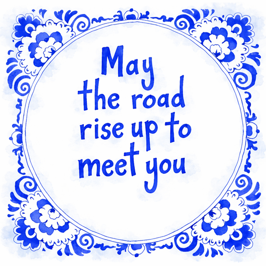 May The Road Rise Up To Meet You
