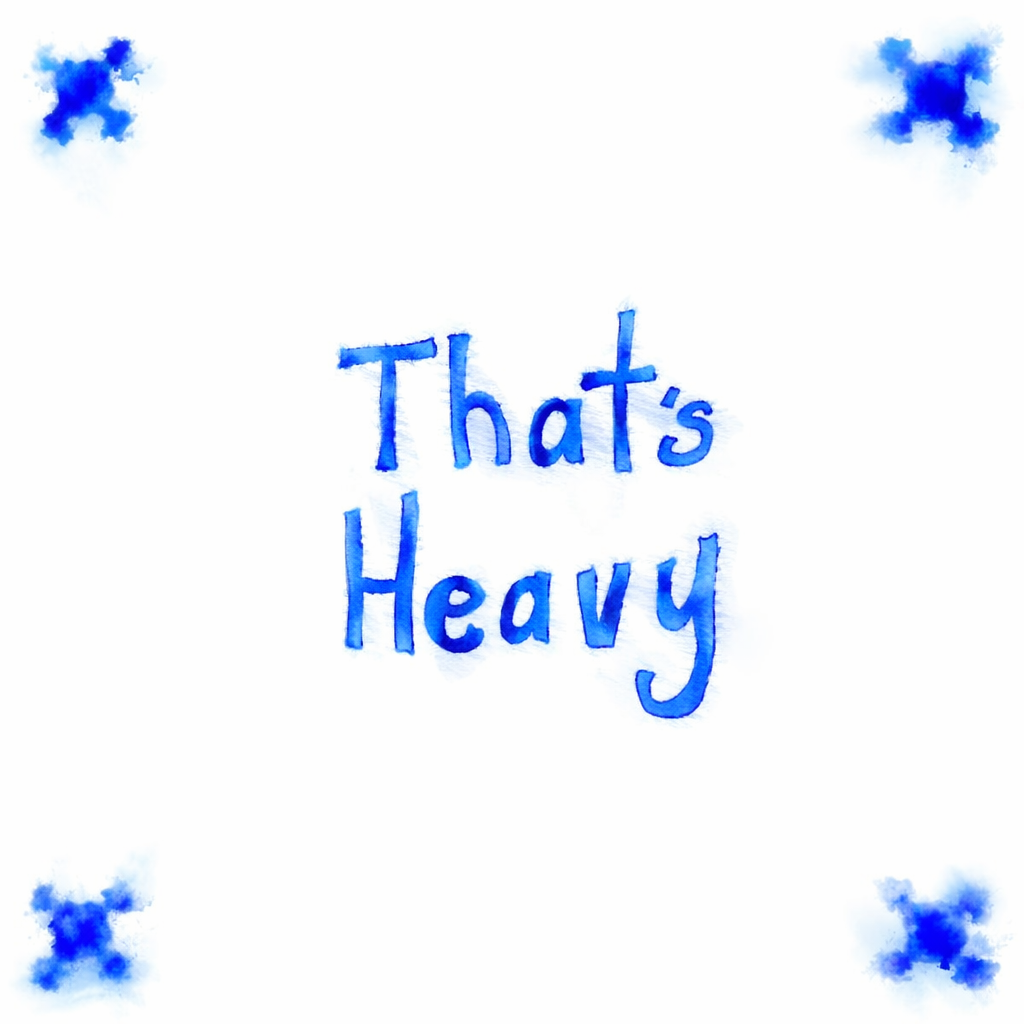 That’s Heavy