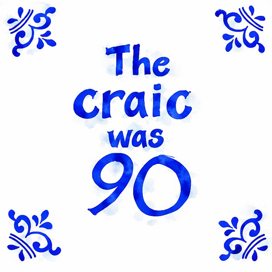 The Craic Was 90