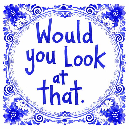 Would You Look At That