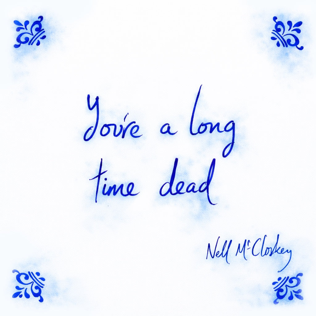 You’re A Long Time Dead