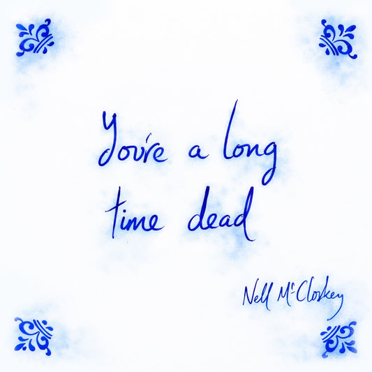 You’re A Long Time Dead